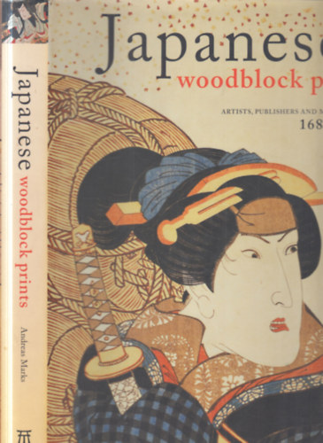 Andreas Marks - Japanese woodblock prints (Artists, publishers and masterworks 1680-1900)
