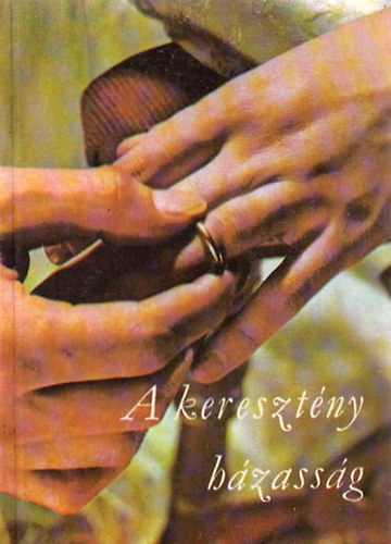 Szent Istvn-Trsulat - A keresztny hzassg