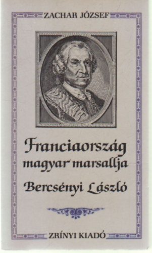 Zachar Jzsef - Franciaorszg magyar marsallja, Bercsnyi Lszl