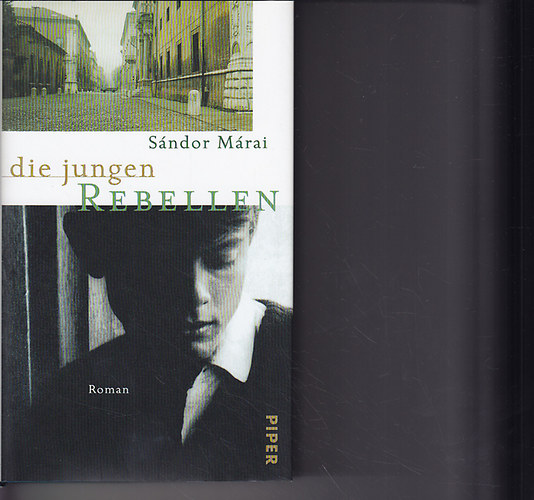 Márai Sándor - Die jungen rebellen