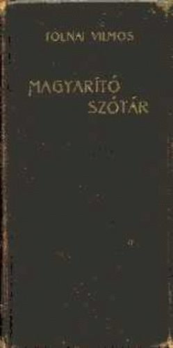 Tolnai Vilmos \ (szerk.) - Magyart Sztr - A szksgtelen idegen szavak elkerlsre