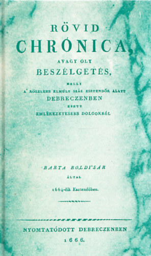 Barta Boldizsár - Rövid Chronica avagy oly beszélgetés,... (reprint)