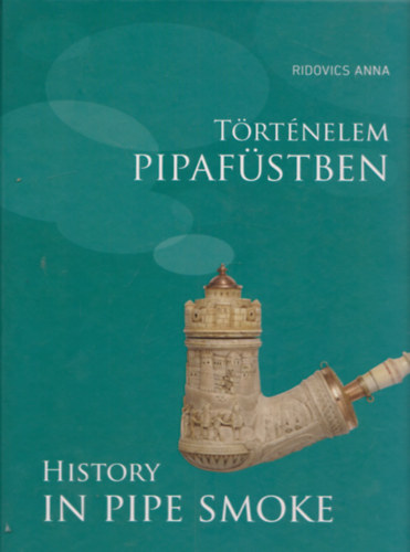 Ridovics Anna - Trtnelem pipafstben - History in pipe smoke (Vlogats a Magyar Nermzeti Mzeum pipagyjtemnybl)
