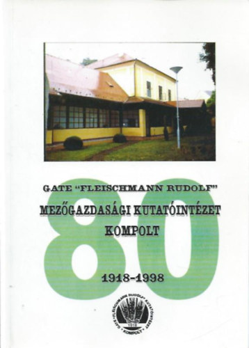 Dr. Tth Sebestyn Ph.D.  (fszerk.) - A Gdlli Agrrtudomnyi Egyetem "Fleischmann Rudolf" Mezgazdasgi Kutatintzet