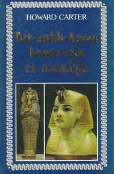 Howard Carter - Tut-Ankh-Amen koporsója és múmiája