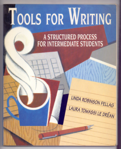 Laura Tomassi Le Dran Linda Robinson Fellag - Tools for Writing: A Structured Process for Intermediate Students