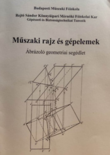 Bod�n� Kendrovics Rita  (szerk.) - M�szaki rajz �s g�pelemek (�br�zol� geometriai seg�dlet)