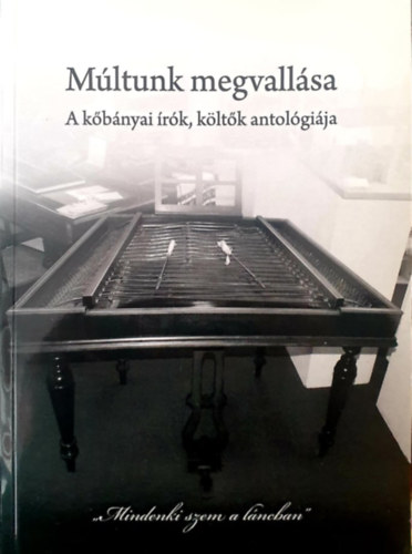 Kves Istvn Homola Irn - Mltunk megvallsa - A kbnyai rk, kltk antolgija