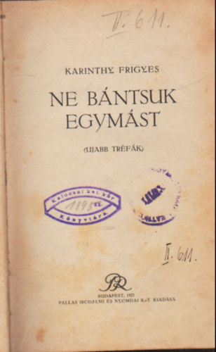 Karinthy Frigyes - Ne bántsuk egymást - (Ujabb tréfák) I.kiadás