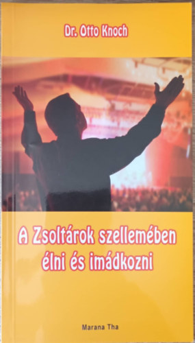 Dr. Otto Knoch - A zsoltárok szellemében élni és imádkozni