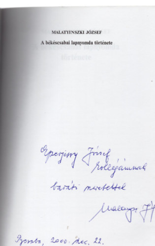 Malatyinszki József - A békéscsabai lapnyomda története (dedikált)