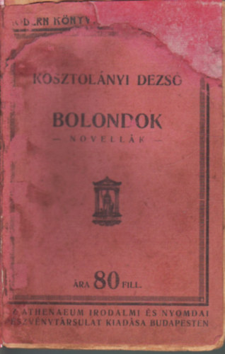 Kosztol�nyi Dezs� - Bolondok - Novell�k
