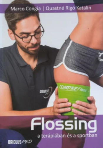 Quastné Rigó Katalin Marco Congia - Flossing a terápiában és a sportban