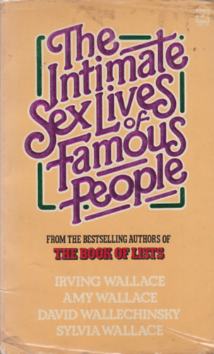 Amy Wallace, David Wallechinsky, Sylvia Wallace Irving Wallace - The Intimate Sex Lives of Famous People