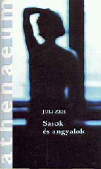 Juli Zeh - Sasok �s angyalok