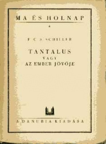 F. C. S. Schiller - Tantalus vagy az ember jövője