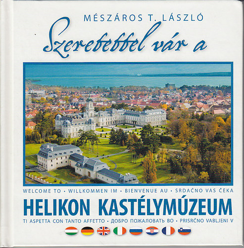 Mszros T. Lszl - Szeretettel vr a Helikon Kastlymzeum