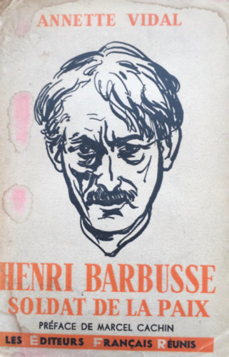 Annette Vidal - Henri Barbusse, soldat de la paix