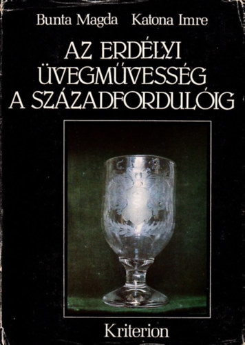 Bunta Magda; KATONA IMRE - Az erd�lyi �vegm�vess�g a sz�zadfordul�ig