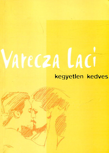 Varecza Laci - Kegyetlen kedves