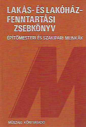 Hikisch Lrnt  ( szerk. ) - Laks- s lakhz-fenntartsi zsebknyv (ptmesteri s szakipari munkk)