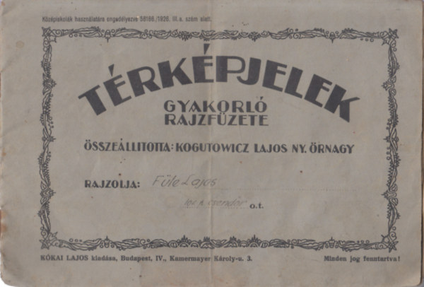 Kogutowitz Lajos alezredes (sszelltotta) - Trkpjelek - gyakorl rajzfzete