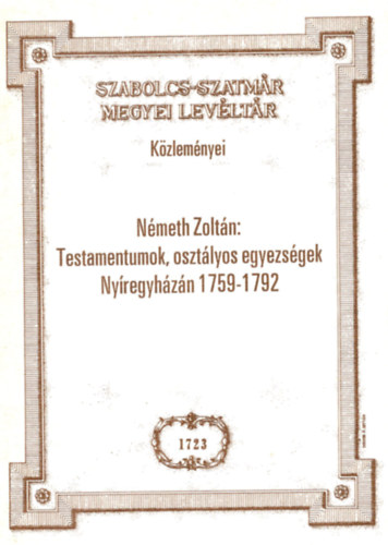 N�meth Zolt�n - Testamentumok, oszt�lyos egyezs�gek Ny�regyh�z�n 1759-1792