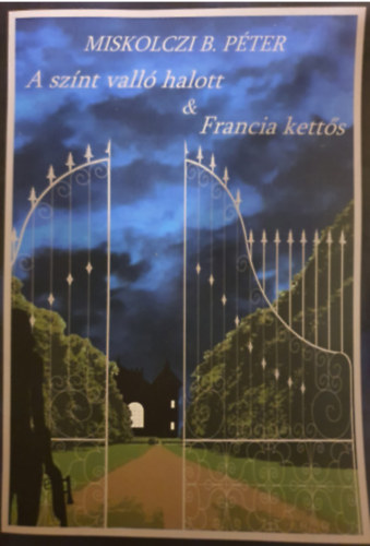Miskolczi B. Pter - A sznt vall halott & Francia ketts