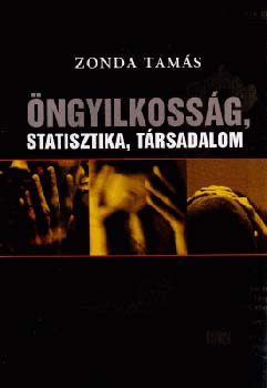 Zonda Tam�s - �ngyilkoss�g, statisztika, t�rsadalom