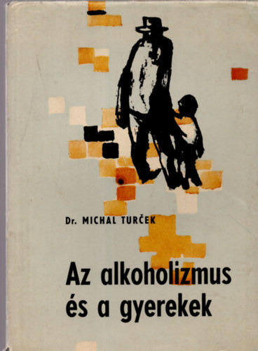 Michal Dr. Turcek - Az alkoholizmus s a gyerekek