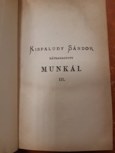 Kisfaludy S�ndor h�trahagyott munk�i 2-3.