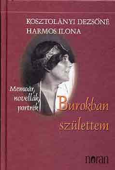 Kosztol�nyi Dezs�n� Harmos Ilona - Burokban sz�lettem