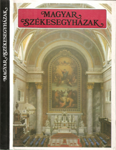 ri Istvn  (szerk.) - Magyar Szkesegyhzak