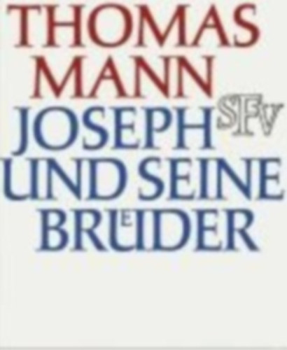 Thomas Mann - Joseph und seine Brder