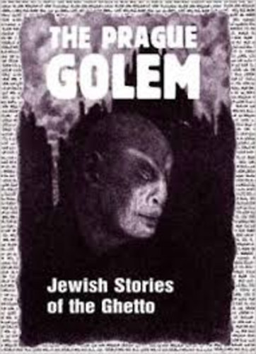 The Prague Golem - Jewish Stories of the Ghetto