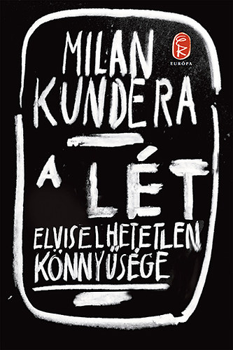 Milan Kundera - A lt elviselhetetlen knnysge