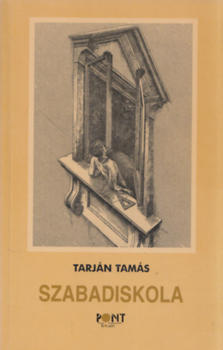 Tarj�n Tam�s - Szabadiskola (Tanulm�nyok �s b�r�latok) (dedik�lt)