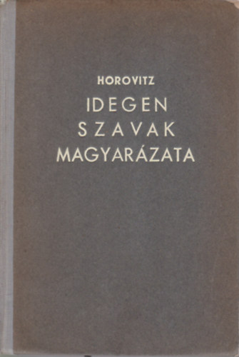 Horowitz Jen� - Idegen szavak magyar�zata