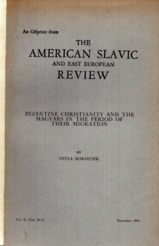 Gyula Moravcsik - The american slavic and east European review