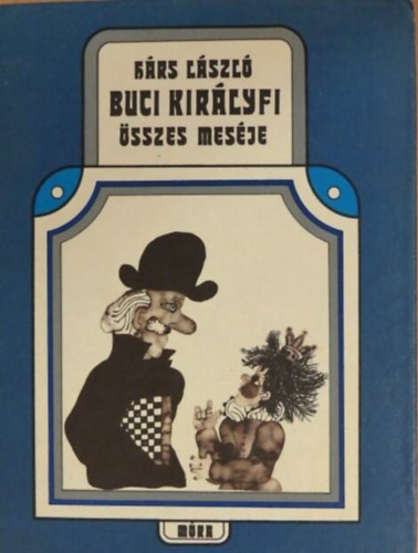 T. Aszdi va  Hrs Lszl (Szerk.), Heinzelmann Emma (ill.) - Buci kirlyfi sszes mesje - Illusztrlt kiads Heinzelmann Emma rajzaival