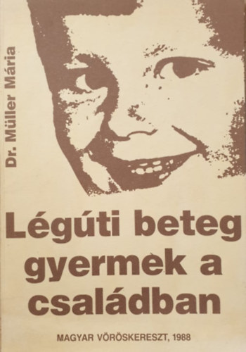 Dr. M�ller M�ria - L�g�ti beteg gyermek a csal�dban