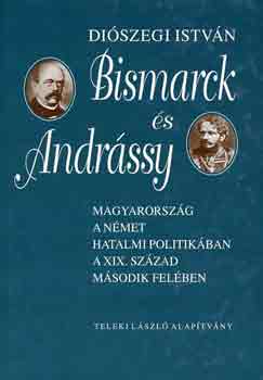 Diszegi Istvn - Bismarck s Andrssy
