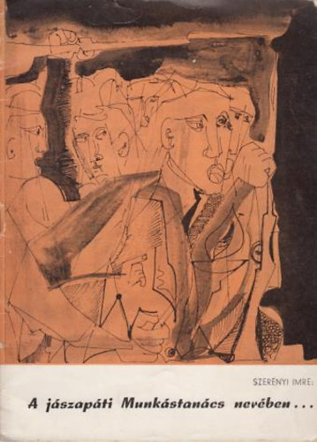 Szerényi Imre - A jászapáti Munkástanács nevében...