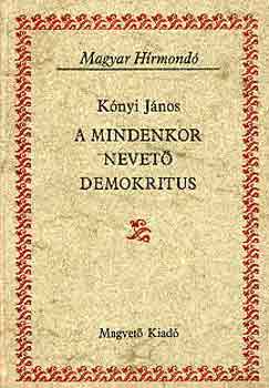 Kónyi János - A mindenkor nevető demokritus (Magyar Hírmondó)