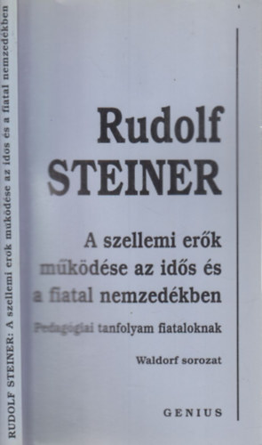 Rudolf Steiner - A szellemi erők működése az idős és fiatal nemzedékben