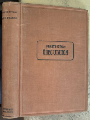 Fekete Istv�n - �reg utakon