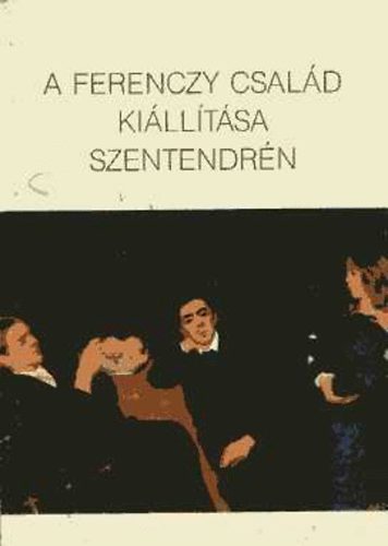 Maznyi Judit - A Ferenczy csald killtsa Szentendrn