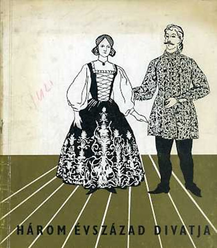 Egyed Edit  (szerk.) - H�rom �vsz�zad divatja