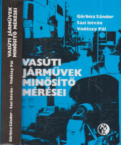 Sasi Istv�n, Vad�szy P�l G�rbicz S�ndor - Vas�ti j�rm�vek min�s�t� m�r�sei