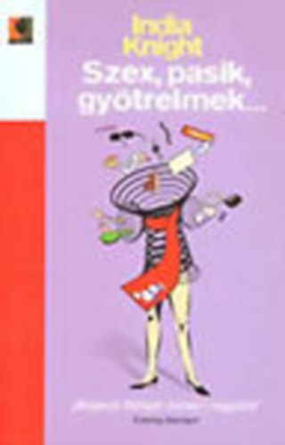 India Knight - Szex, pasik, gy�trelmek...
